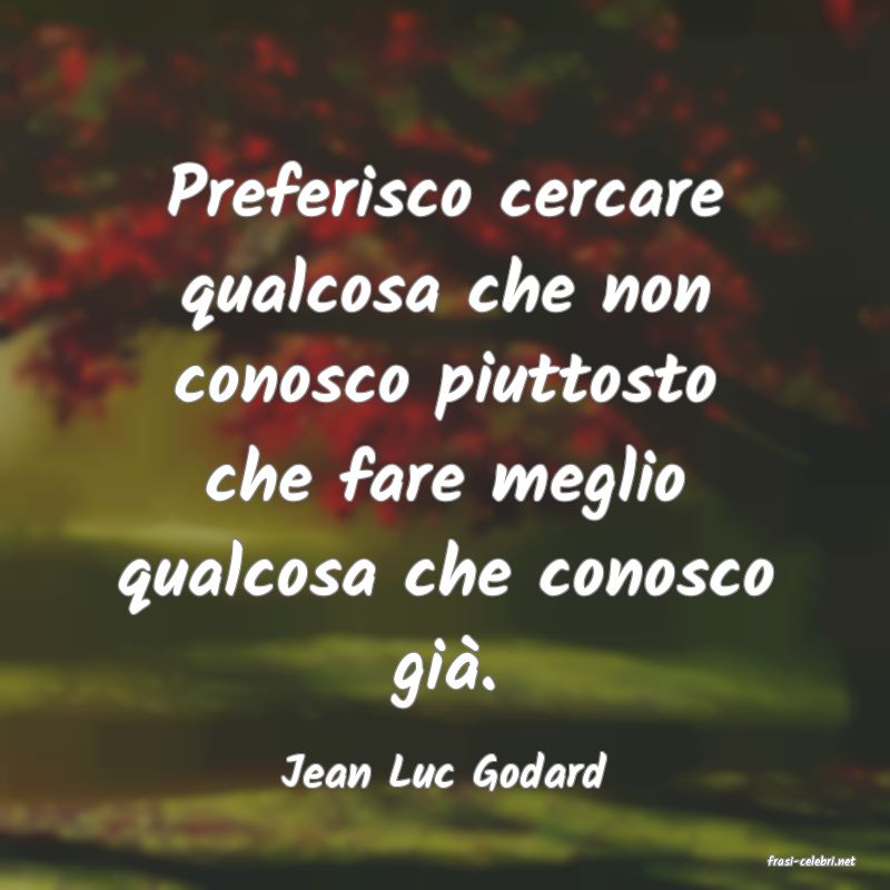 frasi di  Jean Luc Godard
