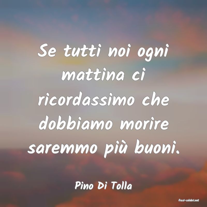 frasi di Pino Di Tolla