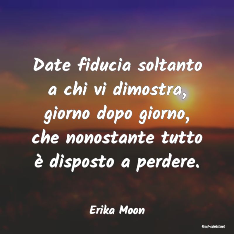 frasi di Erika Moon