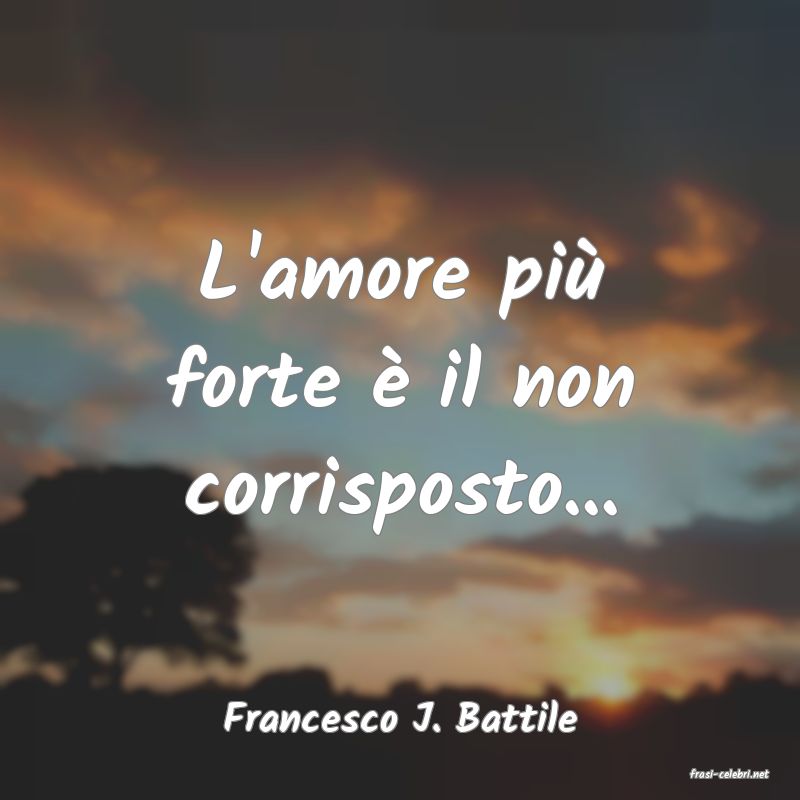 frasi di Francesco J. Battile