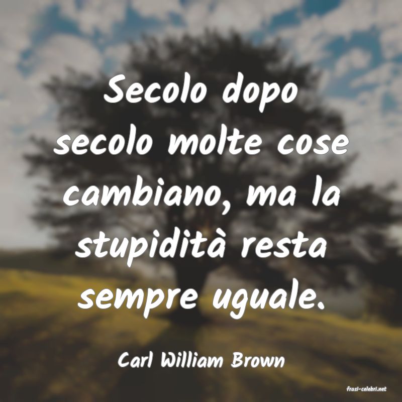 frasi di Carl William Brown