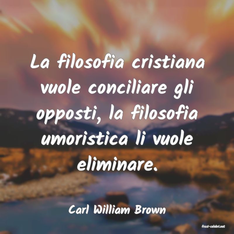 frasi di Carl William Brown