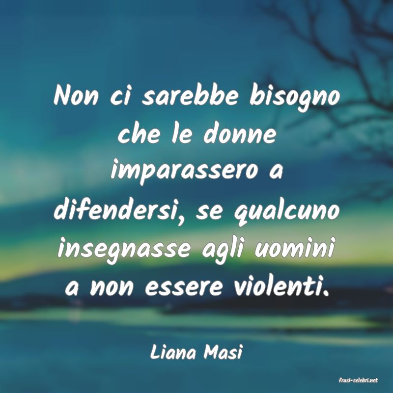 frasi di Liana Masi