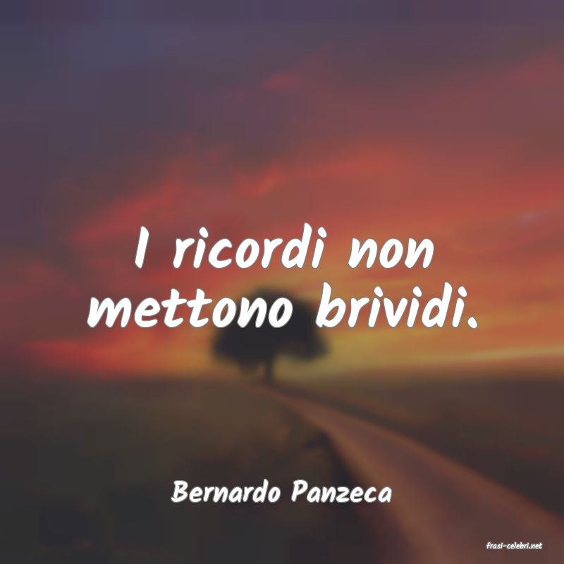 frasi di  Bernardo Panzeca
