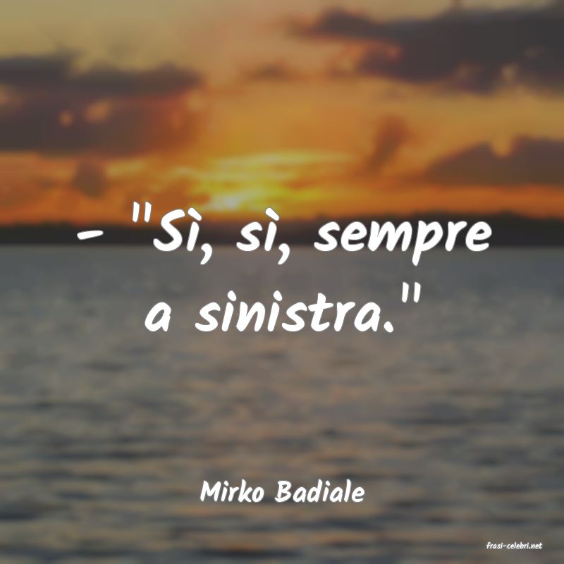 frasi di  Mirko Badiale
