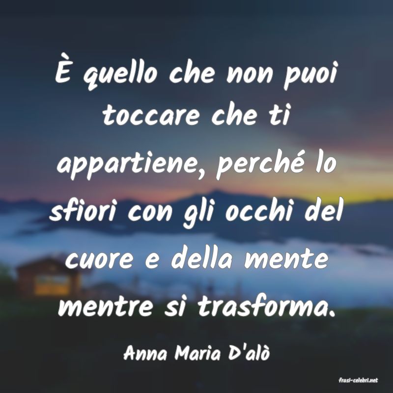 frasi di Anna Maria D'al�