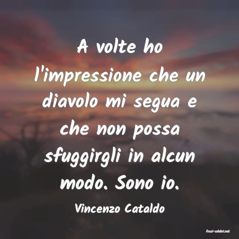 frasi di  Vincenzo Cataldo
