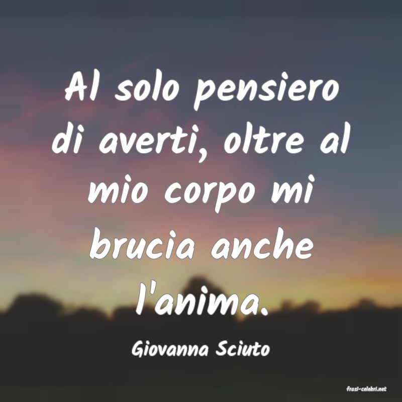 frasi di  Giovanna Sciuto
