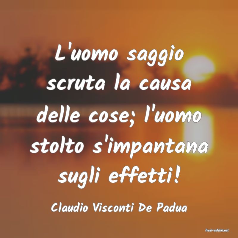 frasi di  Claudio Visconti De Padua
