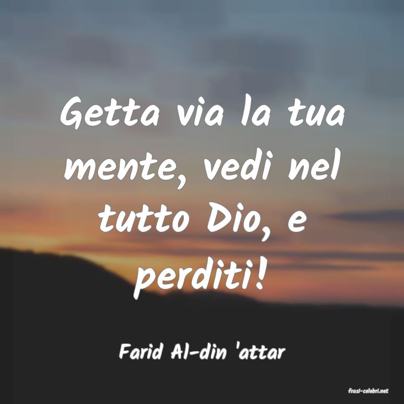 frasi di  Farid Al-din 'attar
