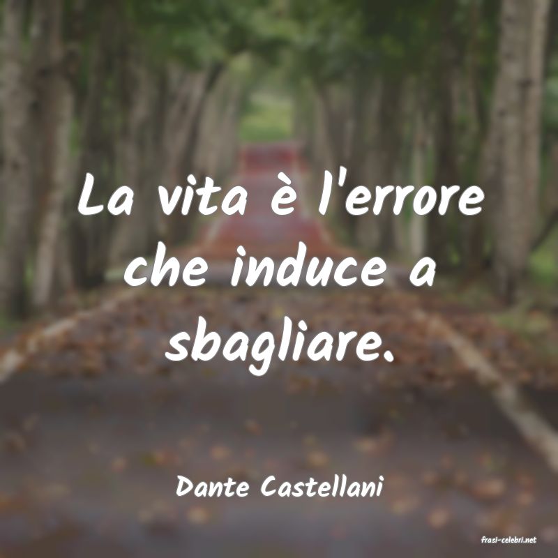 frasi di  Dante Castellani
