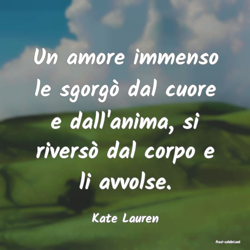 frasi di  Kate Lauren
