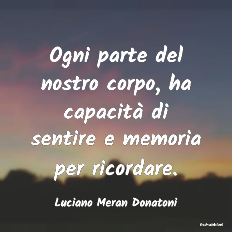 frasi di  Luciano Meran Donatoni
