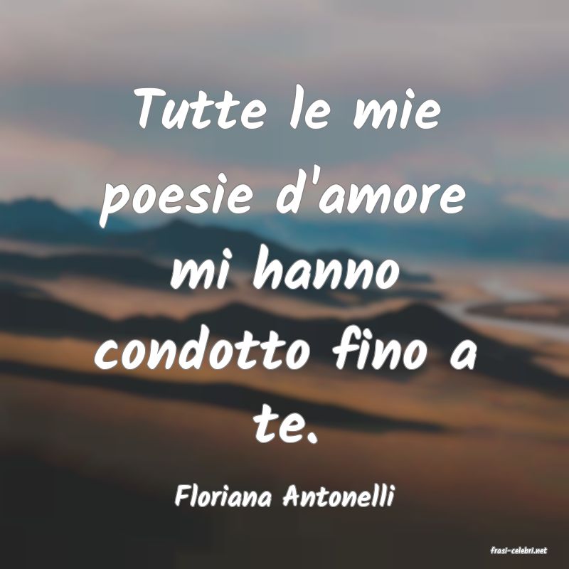 frasi di  Floriana Antonelli
