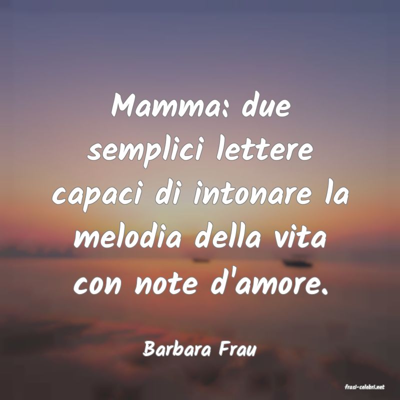 frasi di  Barbara Frau
