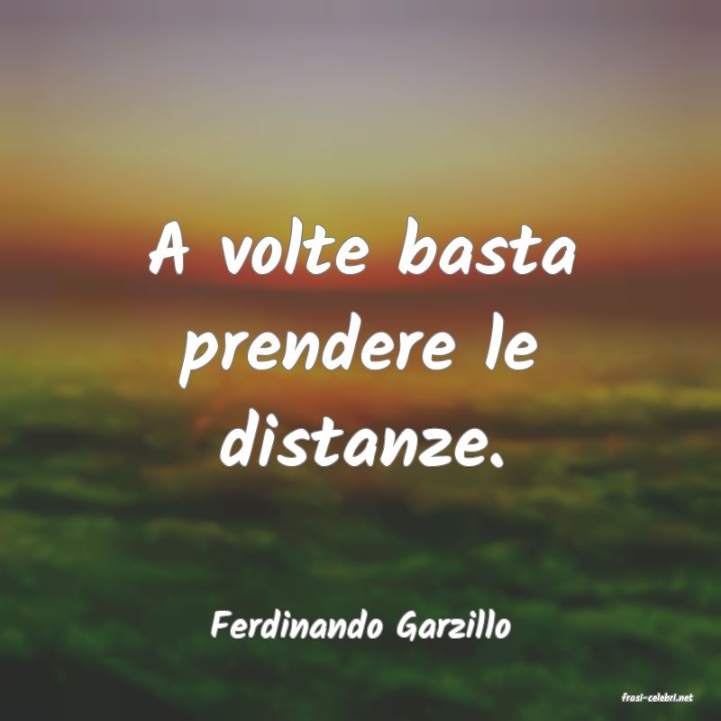 frasi di  Ferdinando Garzillo
