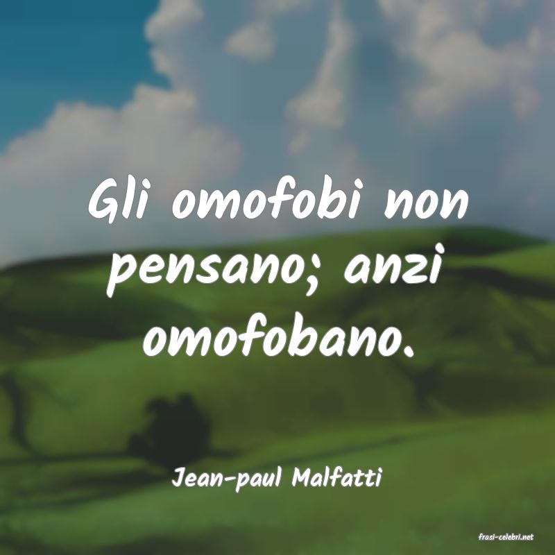 frasi di  Jean-paul Malfatti
