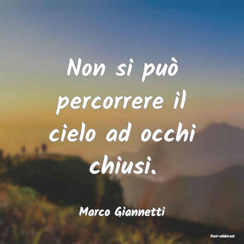 frasi di  Marco Giannetti
