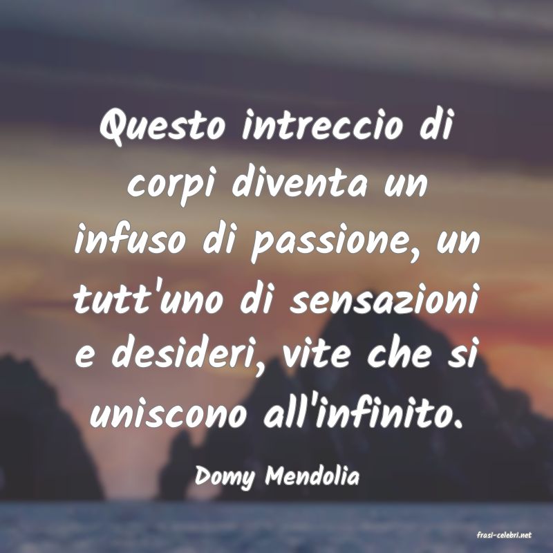 frasi di  Domy Mendolia
