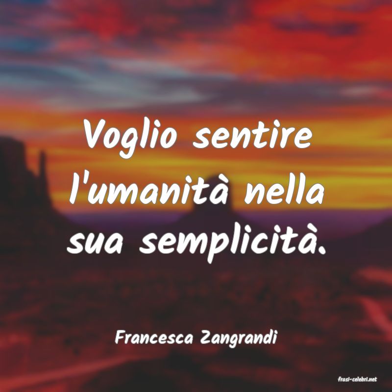 frasi di  Francesca Zangrandi
