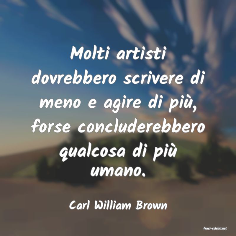 frasi di  Carl William Brown
