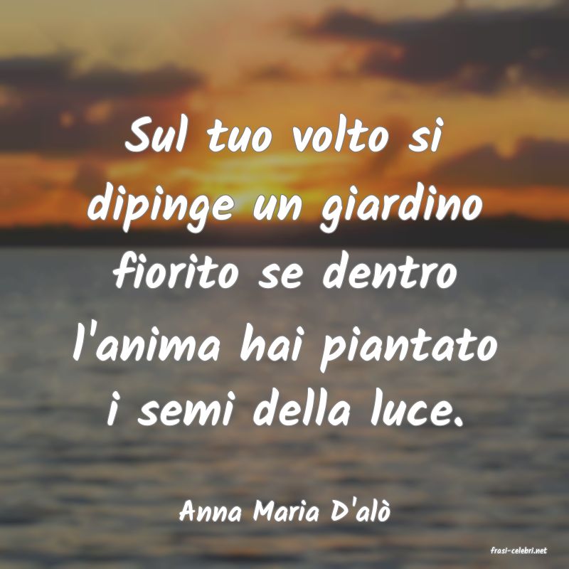 frasi di Anna Maria D'al