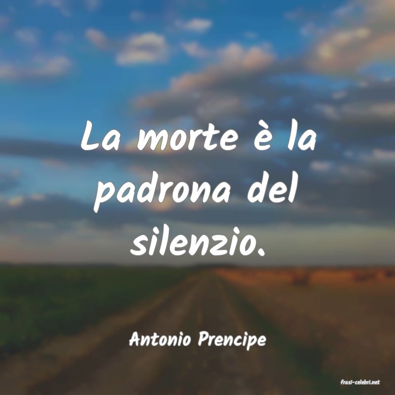 frasi di  Antonio Prencipe
