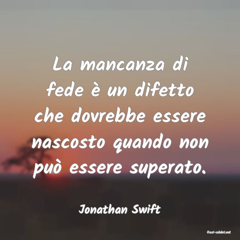 frasi di  Jonathan Swift
