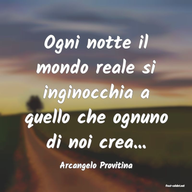 frasi di  Arcangelo Provitina
