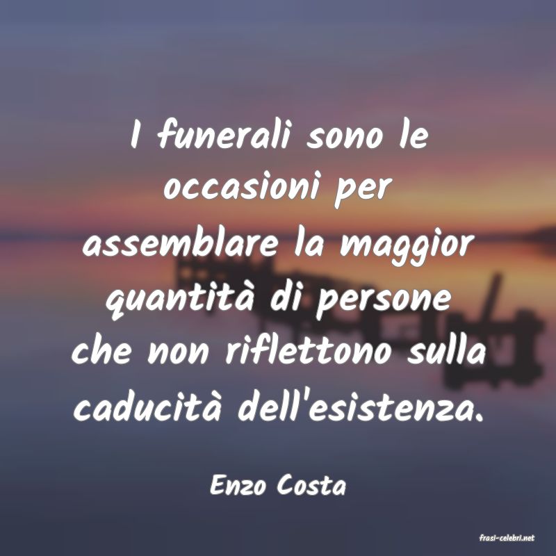 frasi di  Enzo Costa
