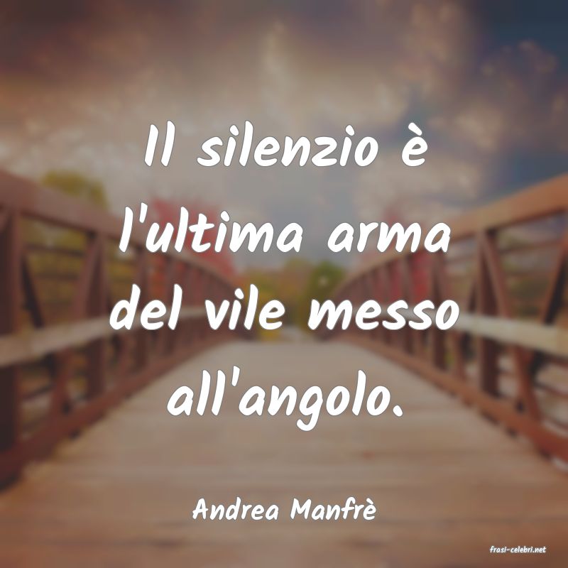 frasi di Andrea Manfr�