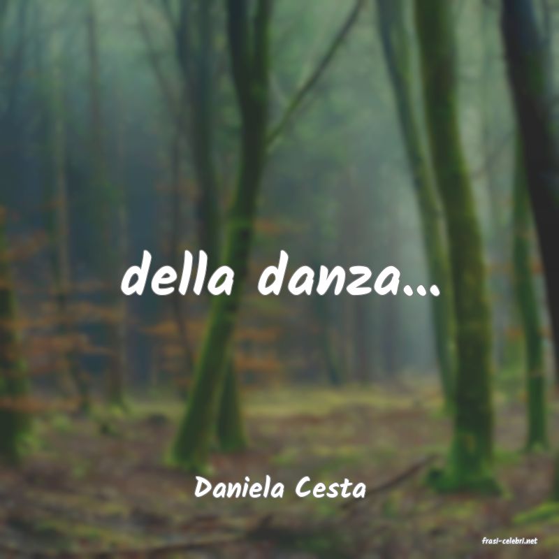 frasi di  Daniela Cesta

