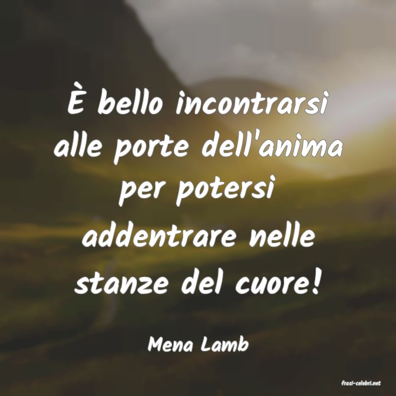 frasi di  Mena Lamb
