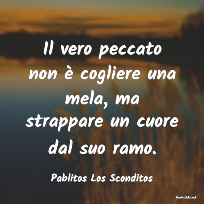 frasi di Pablitos Los Sconditos