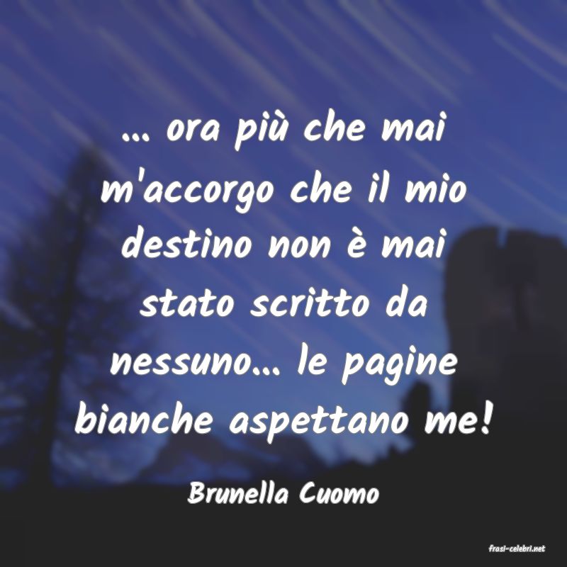 frasi di  Brunella Cuomo
