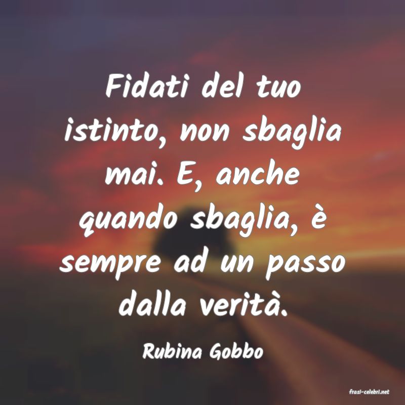 frasi di  Rubina Gobbo
