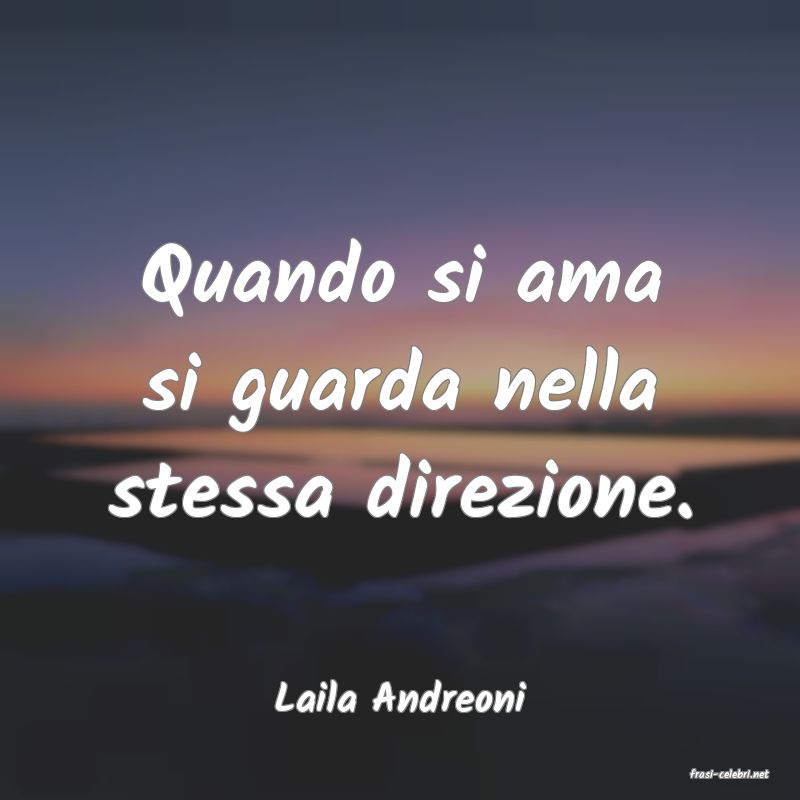 frasi di  Laila Andreoni
