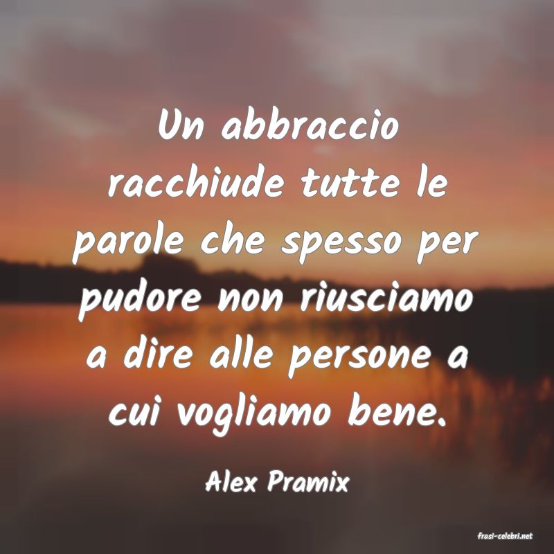 frasi di Alex Pramix