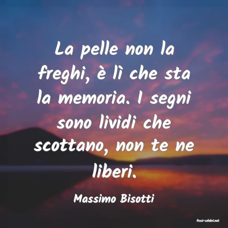 frasi di  Massimo Bisotti
