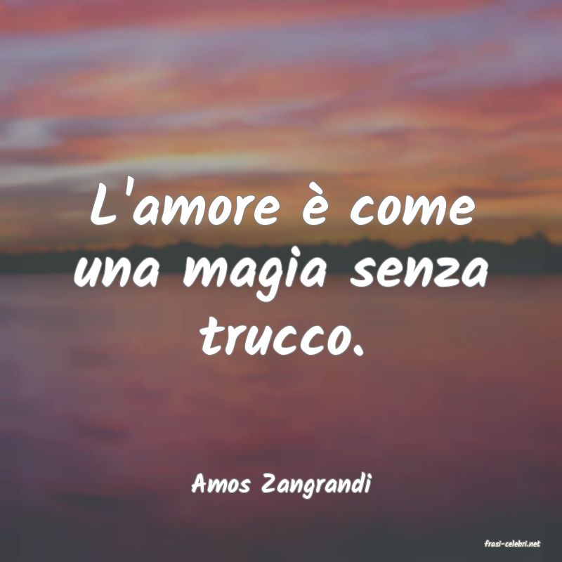 frasi di  Amos Zangrandi
