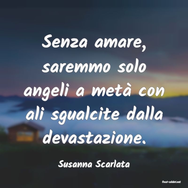 frasi di  Susanna Scarlata
