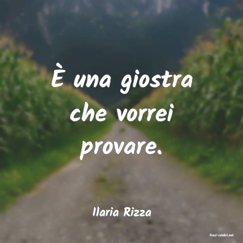 frasi di  Ilaria Rizza
