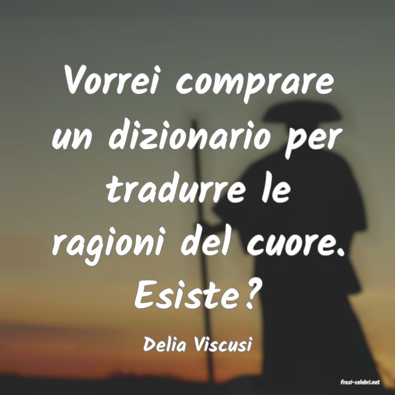 frasi di  Delia Viscusi
