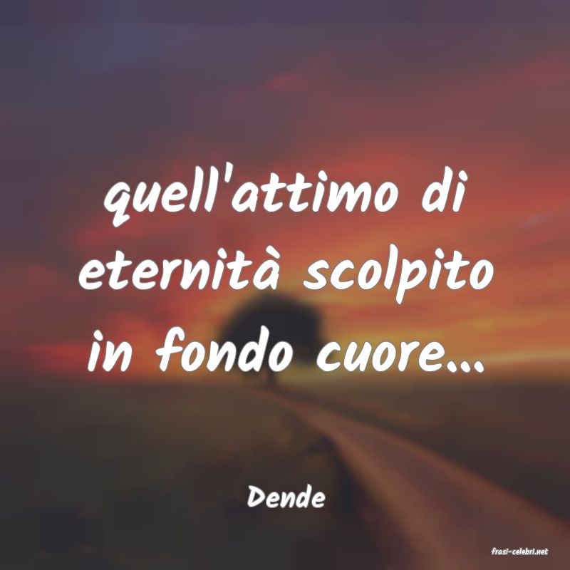 frasi di  Dende
