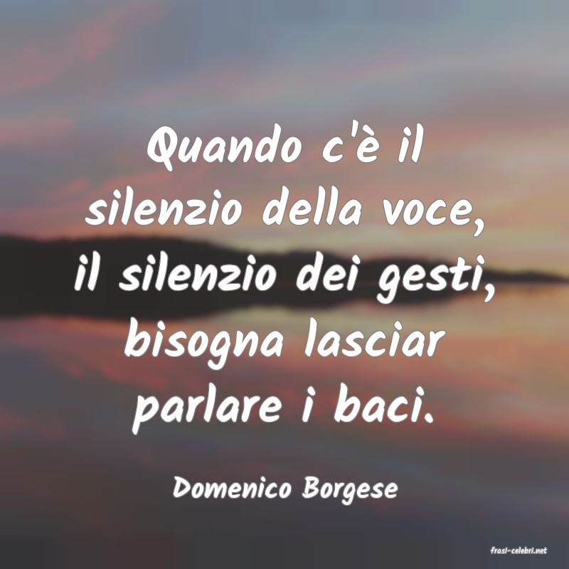 frasi di  Domenico Borgese
