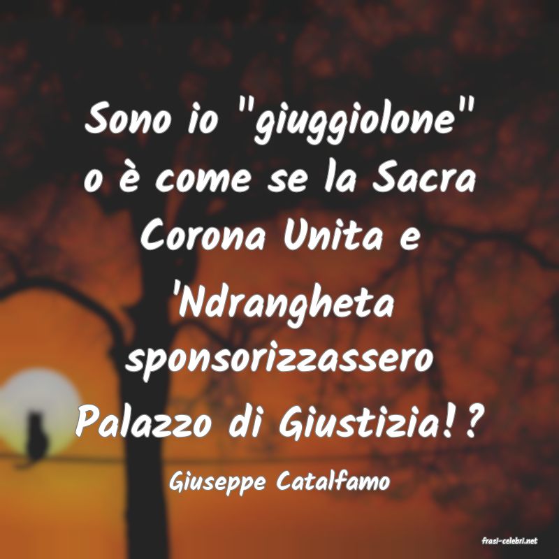 frasi di  Giuseppe Catalfamo
