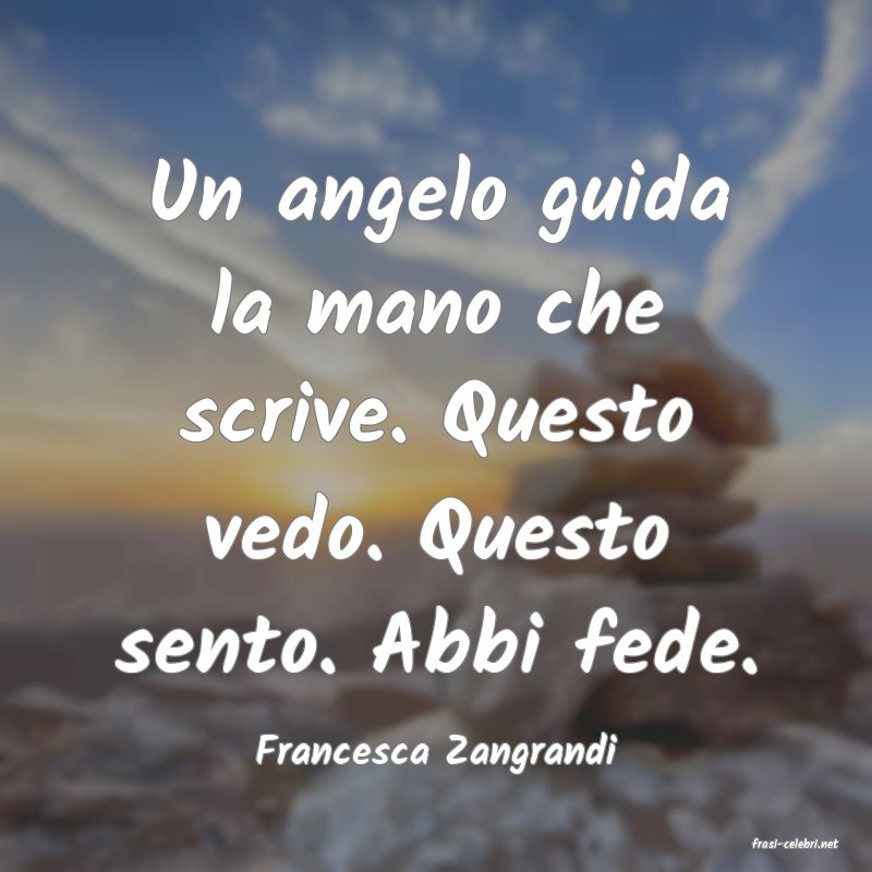 frasi di  Francesca Zangrandi
