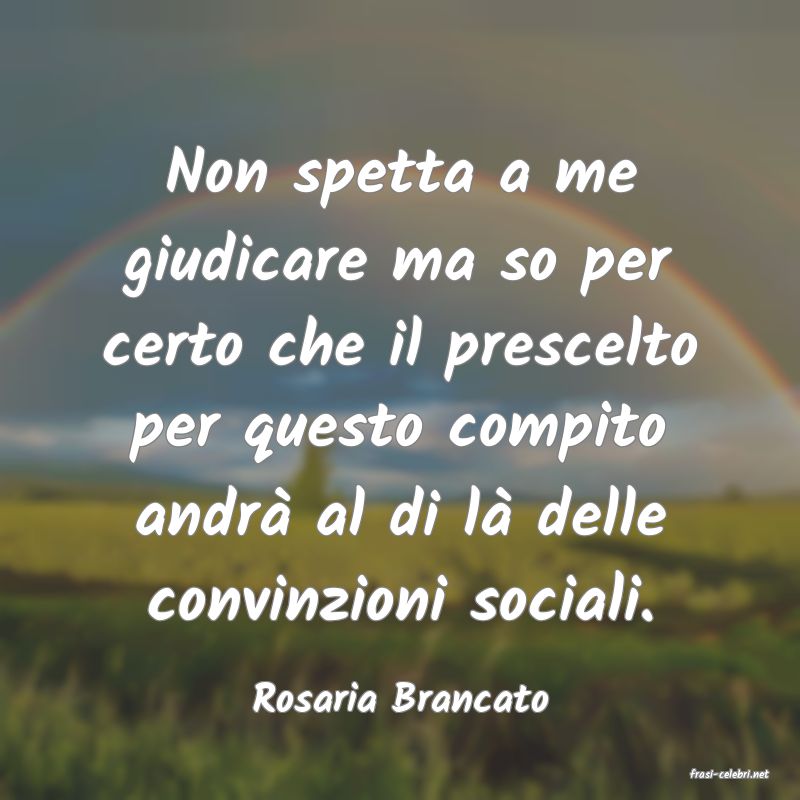 frasi di  Rosaria Brancato
