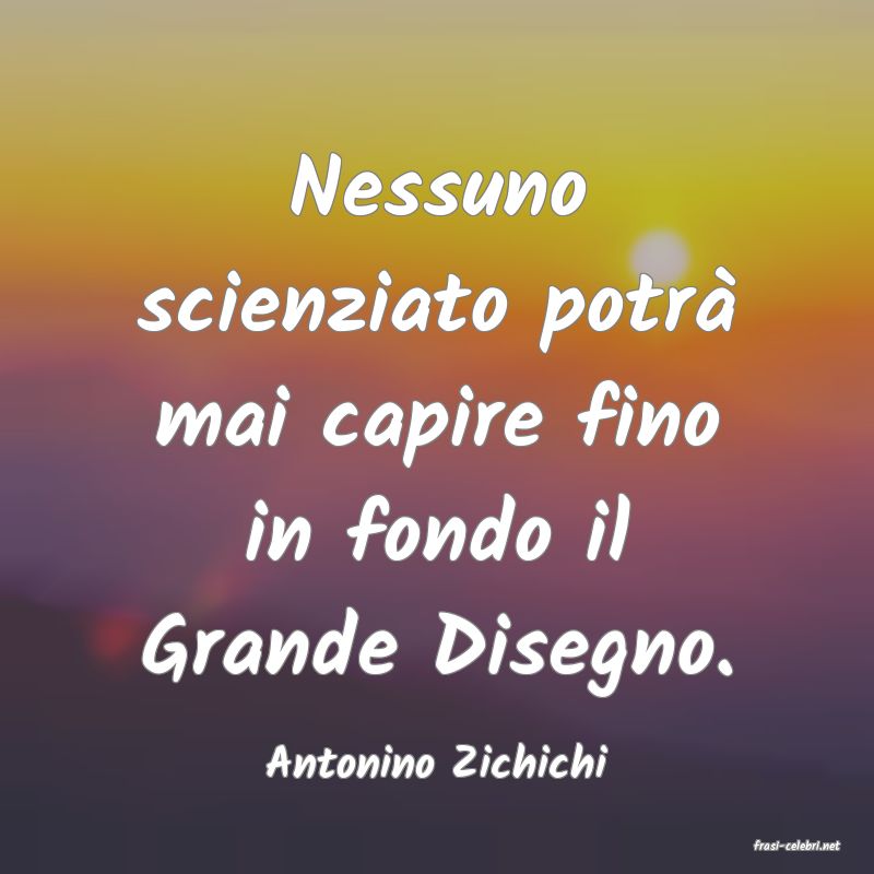 frasi di Antonino Zichichi