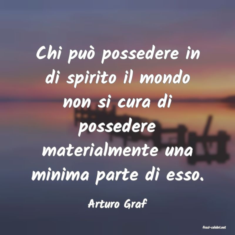 frasi di  Arturo Graf
